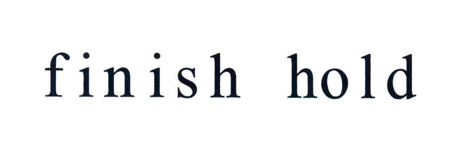 FINISH HOLD