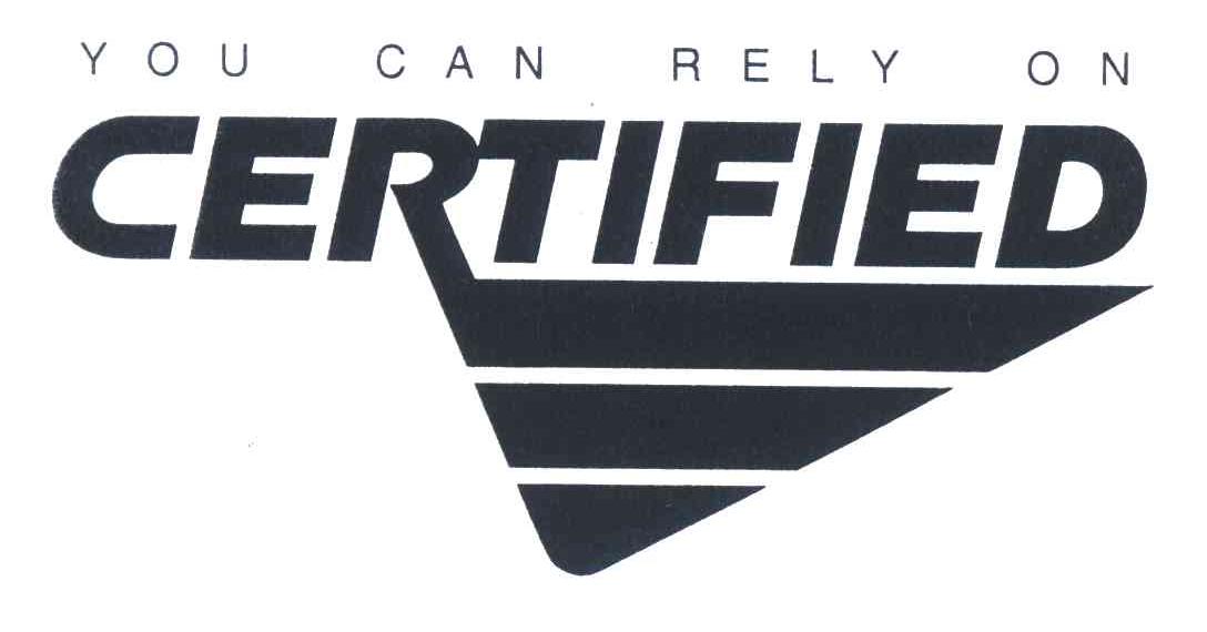 YOU CAN RELY ON CERTIFIED;YOU CAN RELY ON ;CERTIFIED