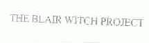 THE BLAIR WITCH PROJECT