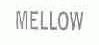 MELLOW
