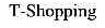 T-SHOPPING