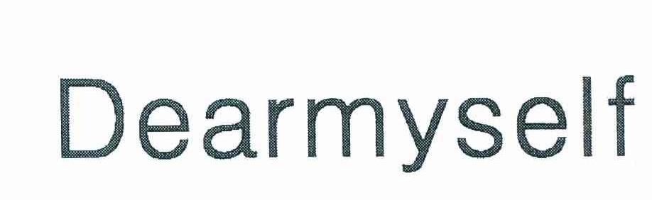 DEARMYSELF