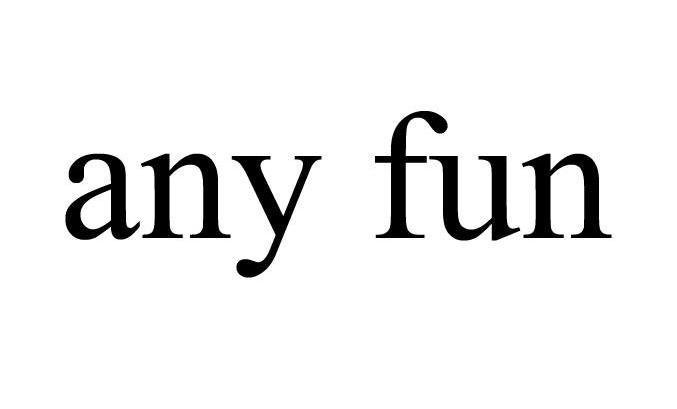 ANY FUN