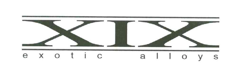 XIX;EXOTIC ALLOYS