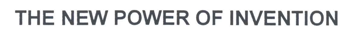 THE NEW POWER OF INVENTION