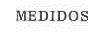 MEDIDOS