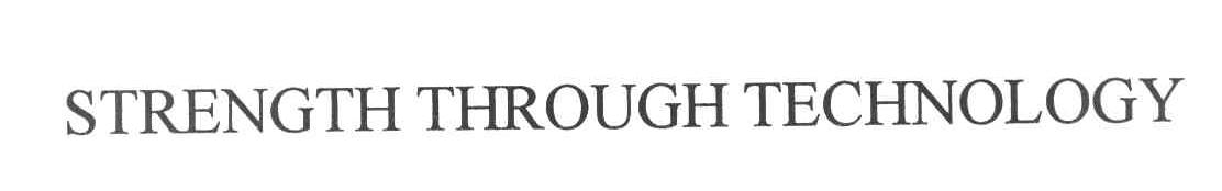 STRENGTH THROUGH TECHNOLOGY