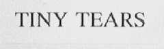TINY TEARS
