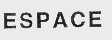 ESPACE