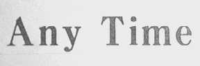 ANY TIME