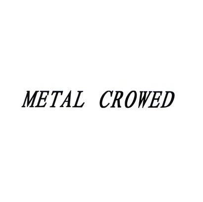METAL CROWED