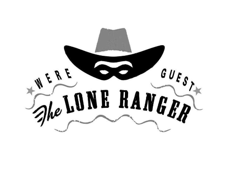 WERE GUEST THE LONE RANGER