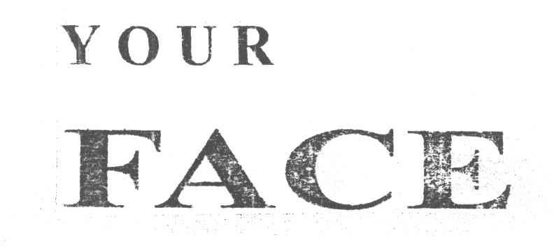 YOUR FACE