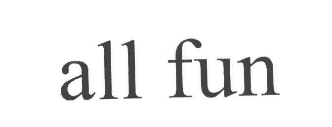 ALL FUN