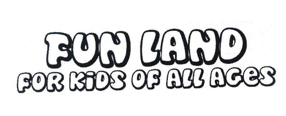 FUN LAND FOR KIDS OF ALL AGES