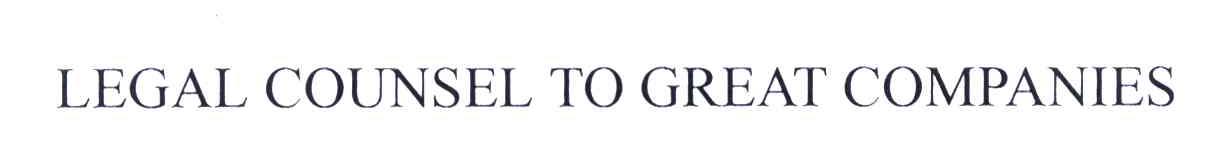 LEGAL COUNSEL TO GREAT COMPANIES