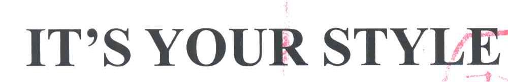 IT'S YOUR STYLE