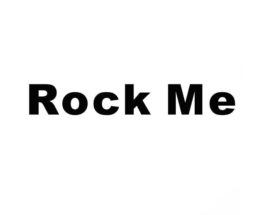 ROCK ME