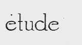 ETUDE