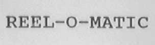 REEL-O-MATIC
