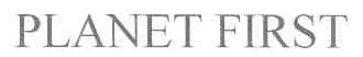 PLANET FIRST