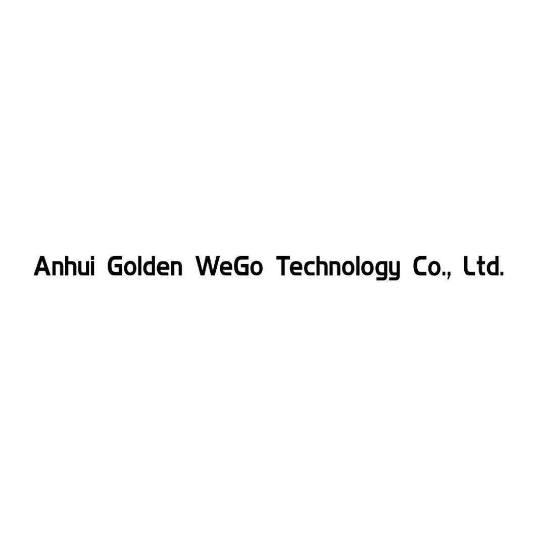 ANHUI GOLDEN WEGO TECHNOLOGY CO.， LTD.