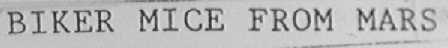 BIKER MICE FROM MARS