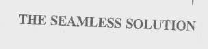 THE SEAMLESS SOLUTION
