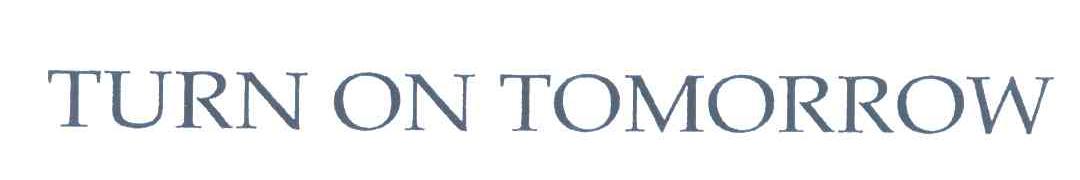 TURN ON TOMORROW