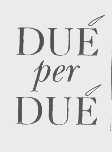 DUE PER DUE