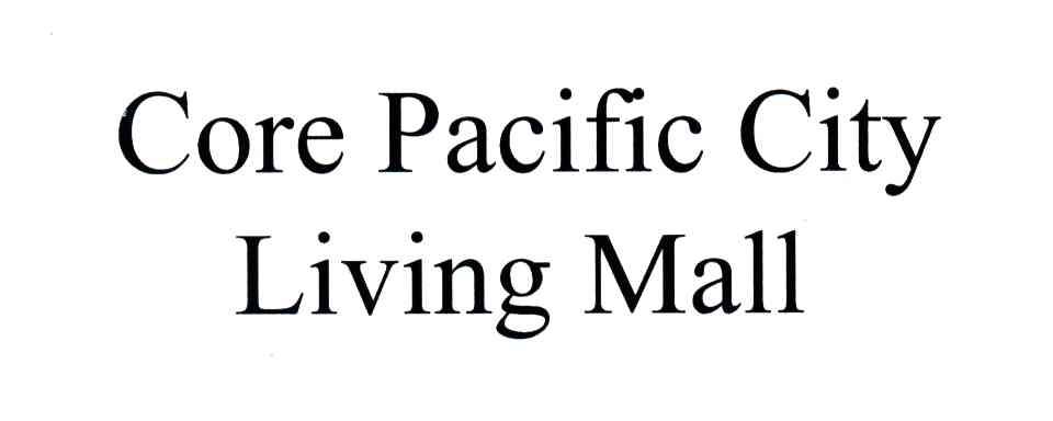 CORE PACIFIC CITY LIVING MALL