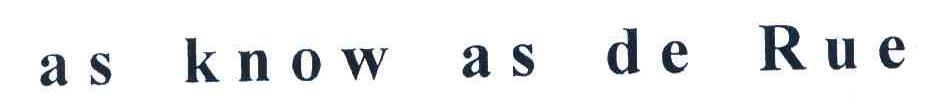 AS KNOW AS DE RUE