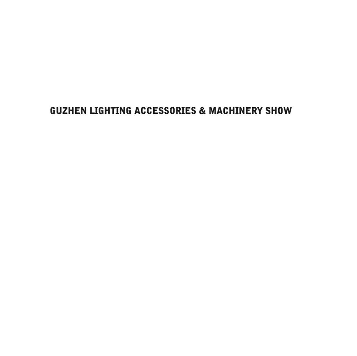 GUZHEN LIGHTING ACCESSORIES & MACHINERY SHOW