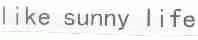 LIKE SUNNY LIFE