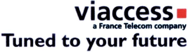 VIACCESS;A FRANCE TELECOM COMPANY;TUNED TO YOUR FUTURE