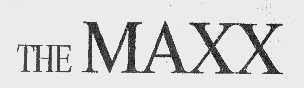 THE MAXX