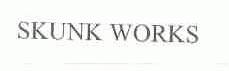 SKUNK WORKS