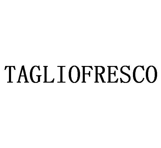 TAGLIOFRESCO