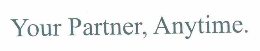 YOUR PARTNER ANYTIME