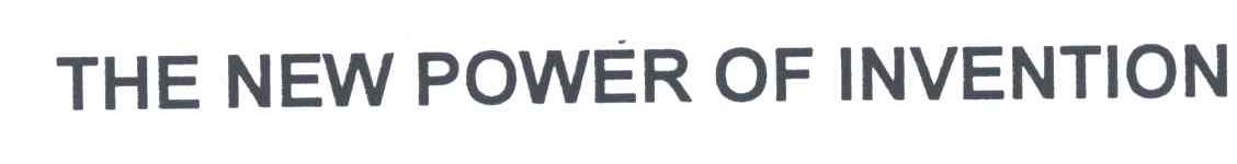 THE NEW POWER OF INVENTION