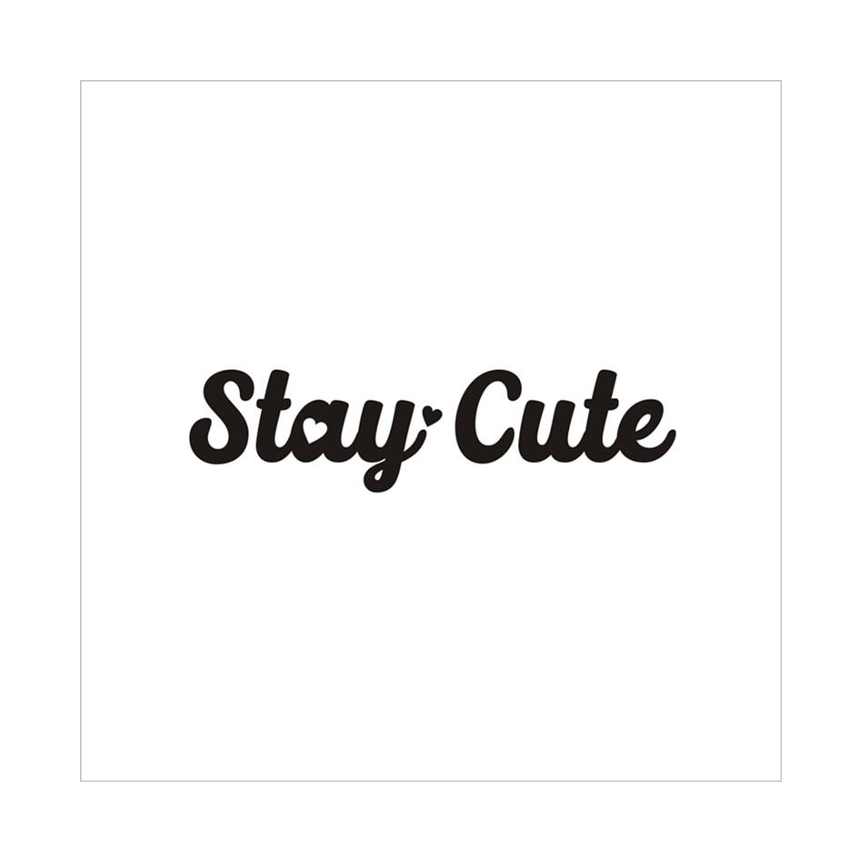 STAY CUTE