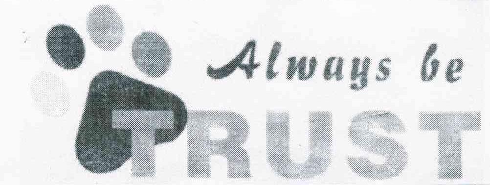 ALWAYS BE TRUST