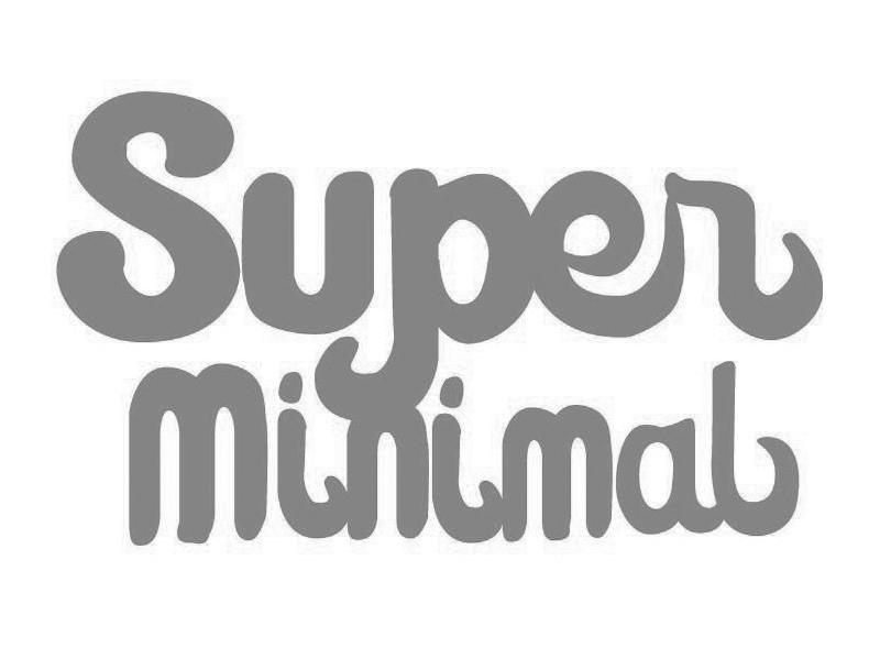 SUPER MINIMAL