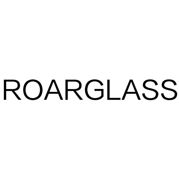 ROARGLASS
