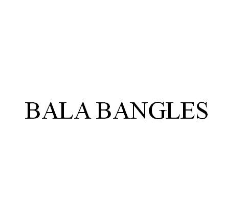 BALA BANGLES