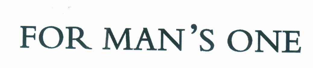 FOR MAN＇S ONE