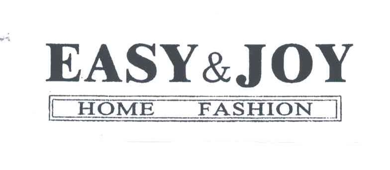 EASY JOY;HOME FASHION