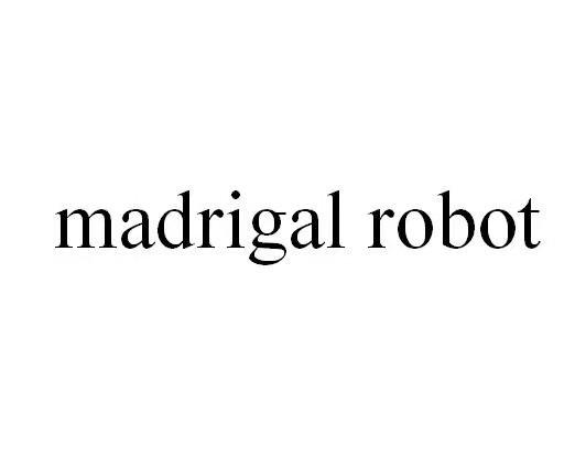 MADRIGAL ROBOT
