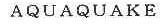 AQUAQUAKE