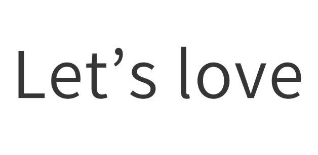 LET&rsquo;S LOVE